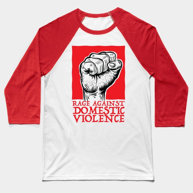 Rage Against Domestic Violence ( Propaganda Fist Red ) Baseball T-Shirt by Wulfland Arts